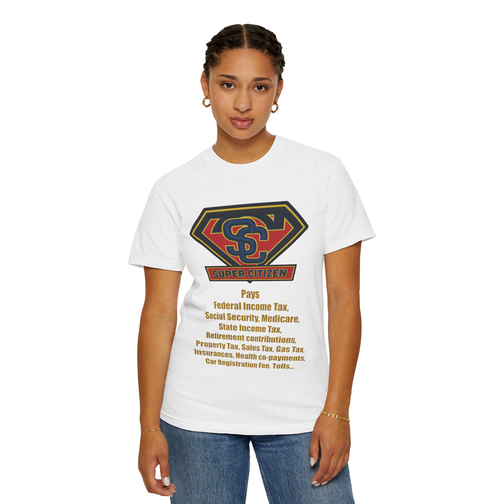 Super Citizen Graphic T-Shirt — "Pays so many taxes" (Yellow text) - A protest tee for everyday people. Regular citizens pay taxes at every step of life—income, purchases, property—while the burden...