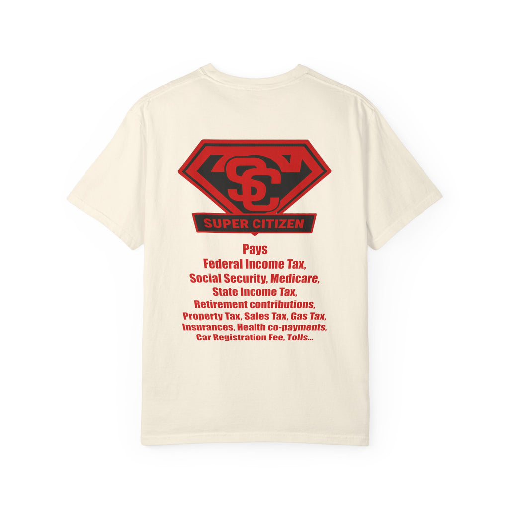 Super Citizen - Printed both sides — "Tax, Tax, Tax" Protest Tee (Special Edition) - A protest tee for everyday people. Regular citizens pay so many and more taxes than wealthy ones. Wear it to show...