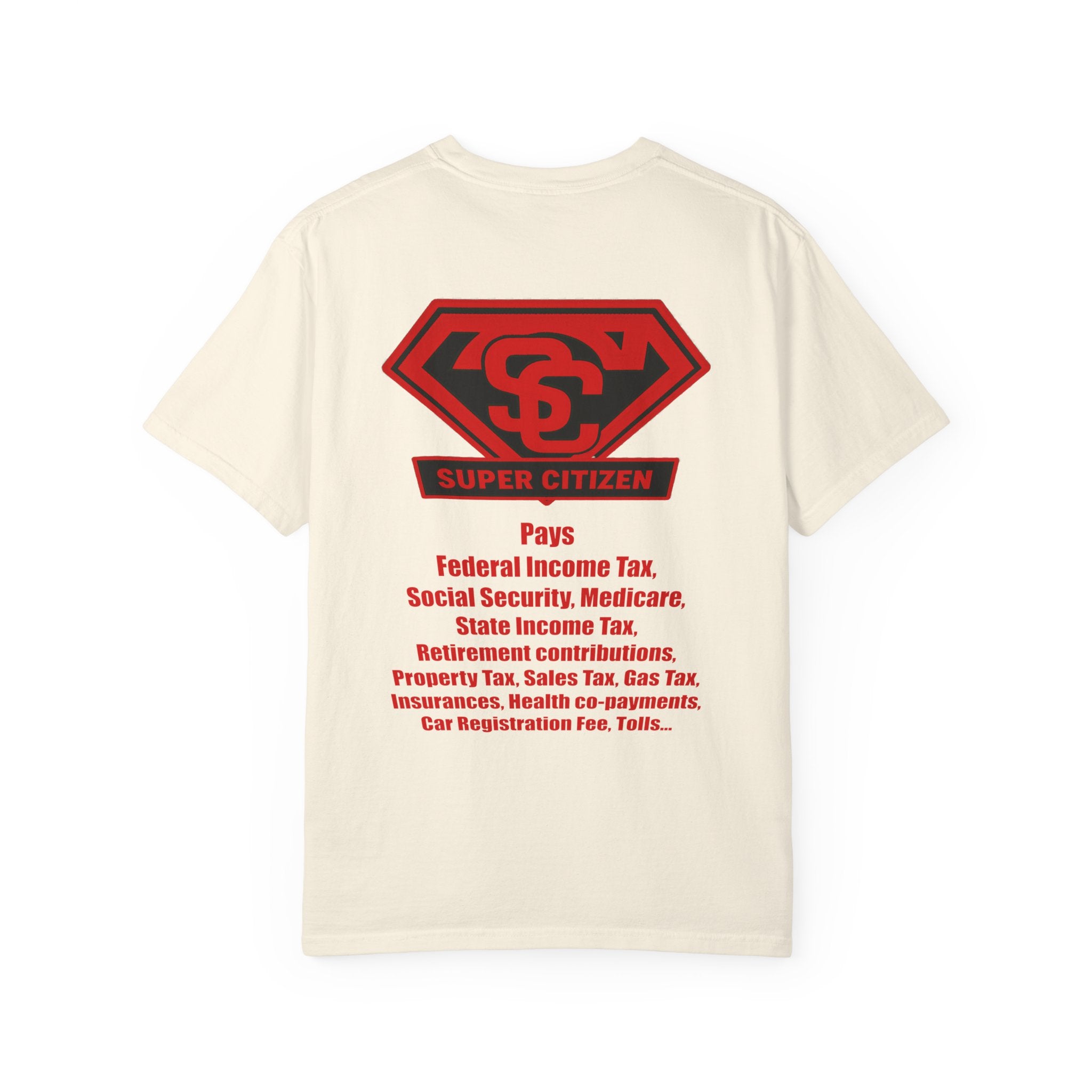 Super Citizen - Printed both sides — "Tax, Tax, Tax" Protest Tee (Special Edition) - A protest tee for everyday people. Regular citizens pay so many and more taxes than wealthy ones. Wear it to show...