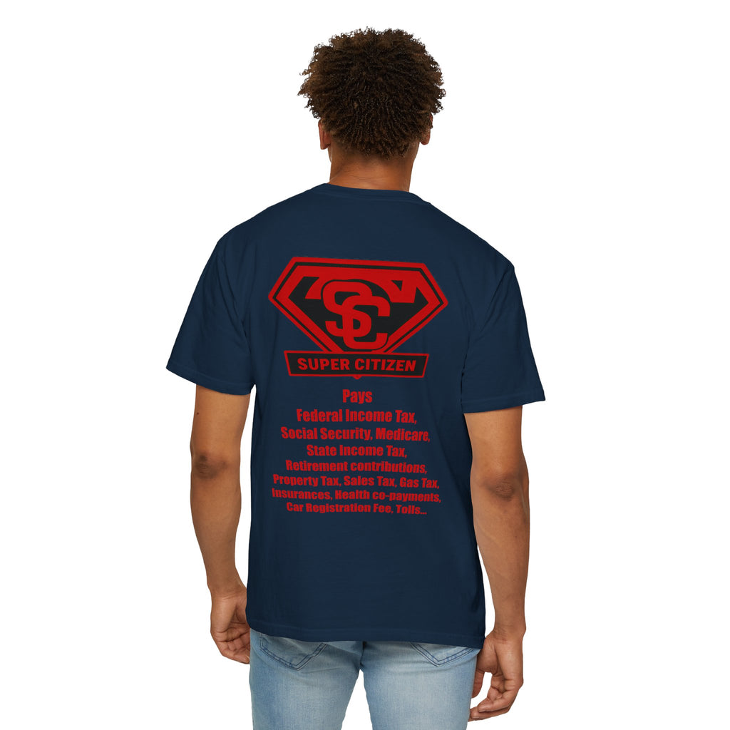 Super Citizen - Printed both sides — "Tax, Tax, Tax" Protest Tee (Special Edition) - A protest tee for everyday people. Regular citizens pay so many and more taxes than wealthy ones. Wear it to show...
