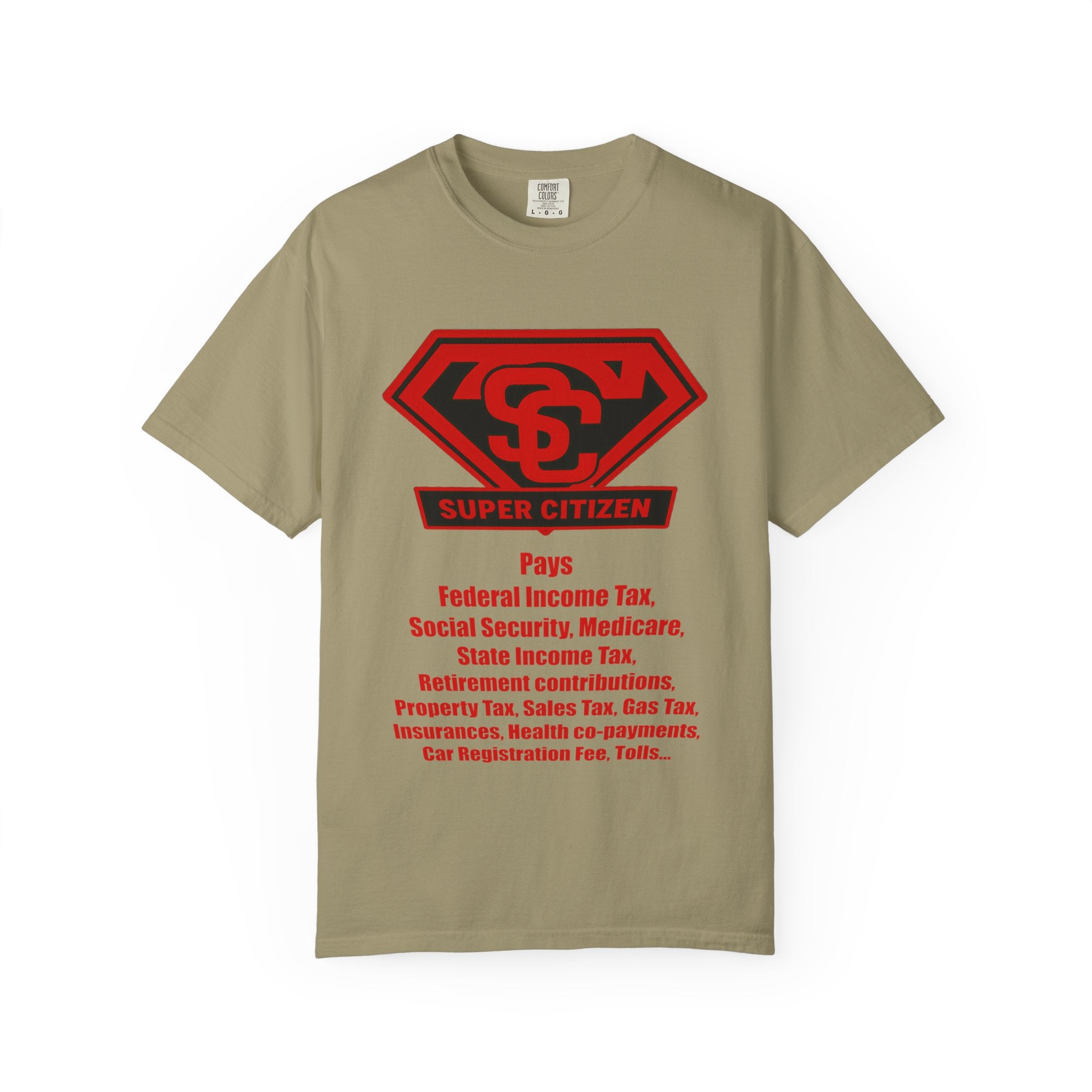 Super Citizen Graphic T-Shirt — "Pays so many taxes" (Special Edition) - A protest tee for everyday people. Regular citizens pay taxes at every step of life—income, purchases, property—while the...