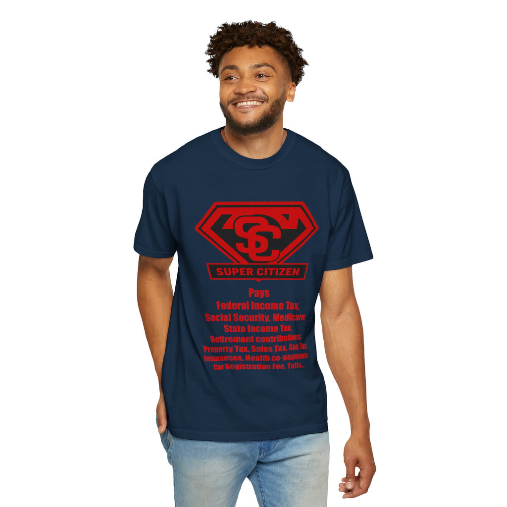 Super Citizen Graphic T-Shirt — "Pays so many taxes" (Special Edition) - A protest tee for everyday people. Regular citizens pay taxes at every step of life—income, purchases, property—while the...