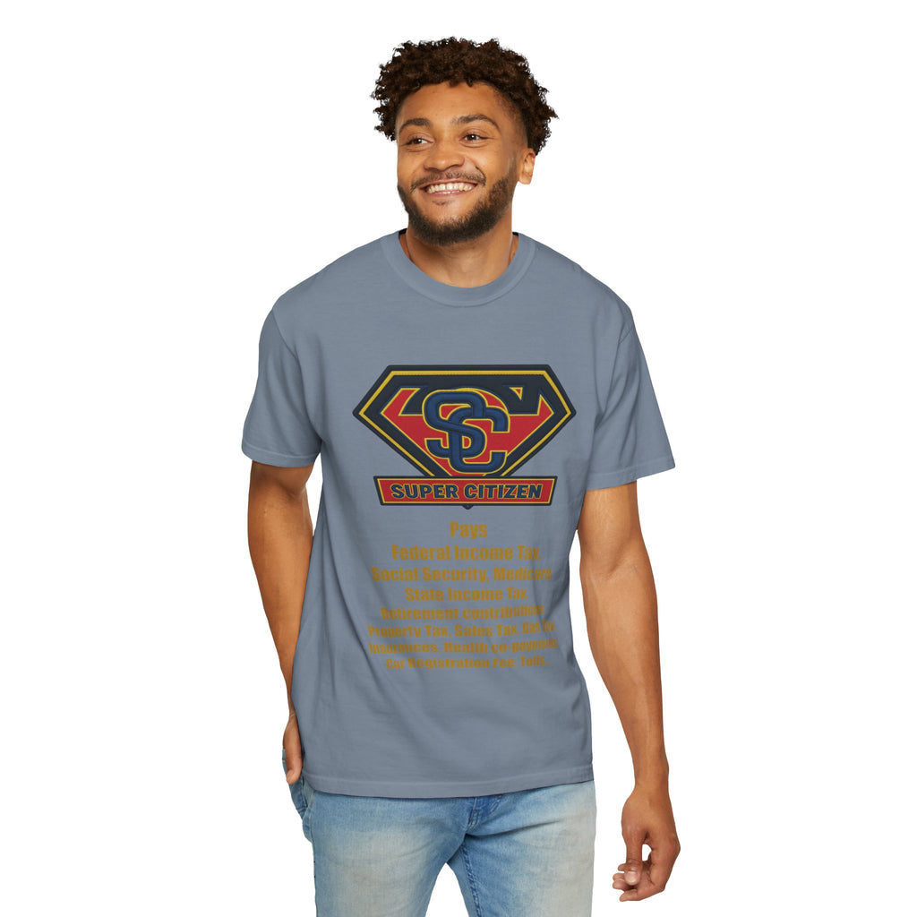 Super Citizen Graphic T-Shirt — "Pays so many taxes" (Yellow text) - A protest tee for everyday people. Regular citizens pay taxes at every step of life—income, purchases, property—while the burden...