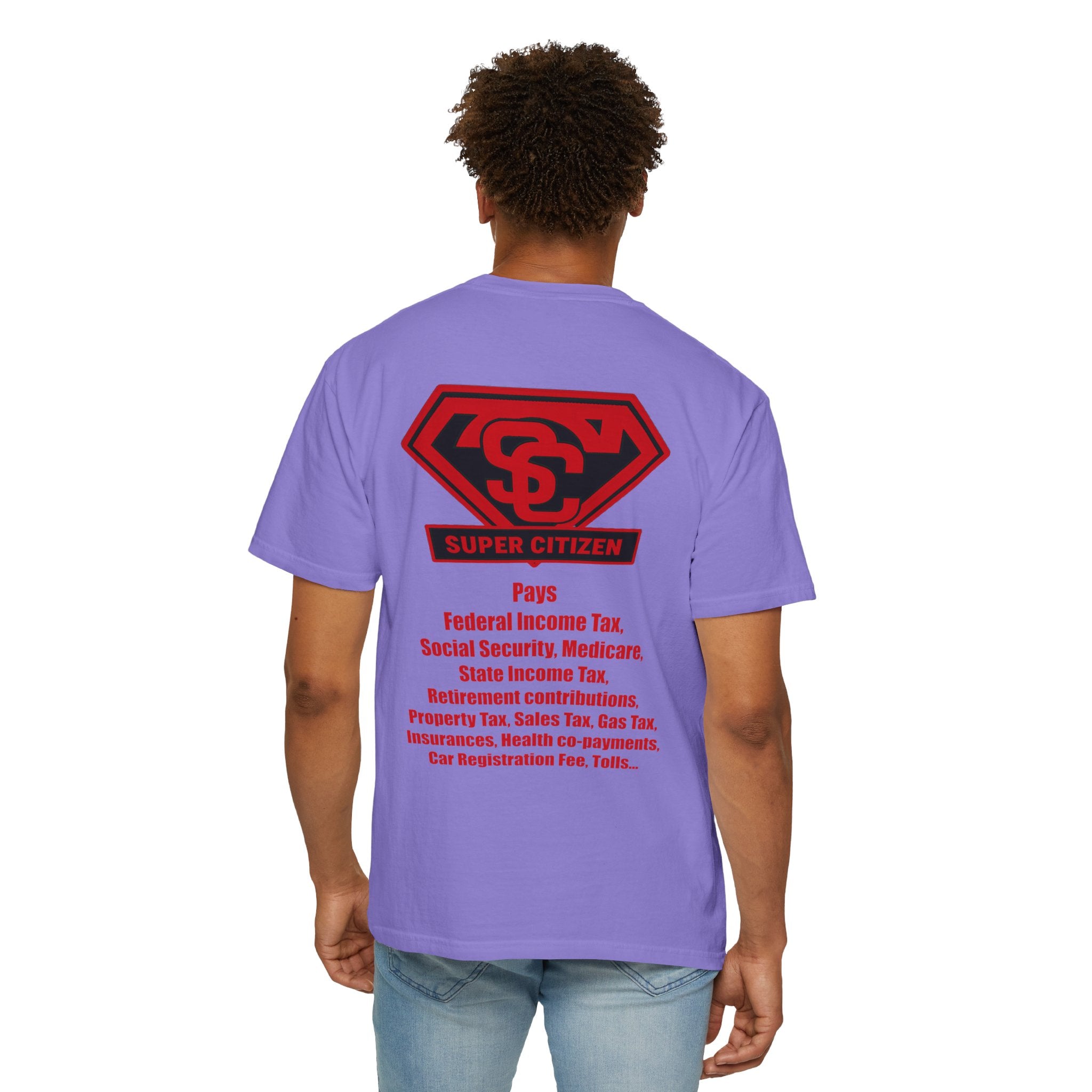 Super Citizen - Printed both sides — "Tax, Tax, Tax" Protest Tee (Special Edition) - A protest tee for everyday people. Regular citizens pay so many and more taxes than wealthy ones. Wear it to show...
