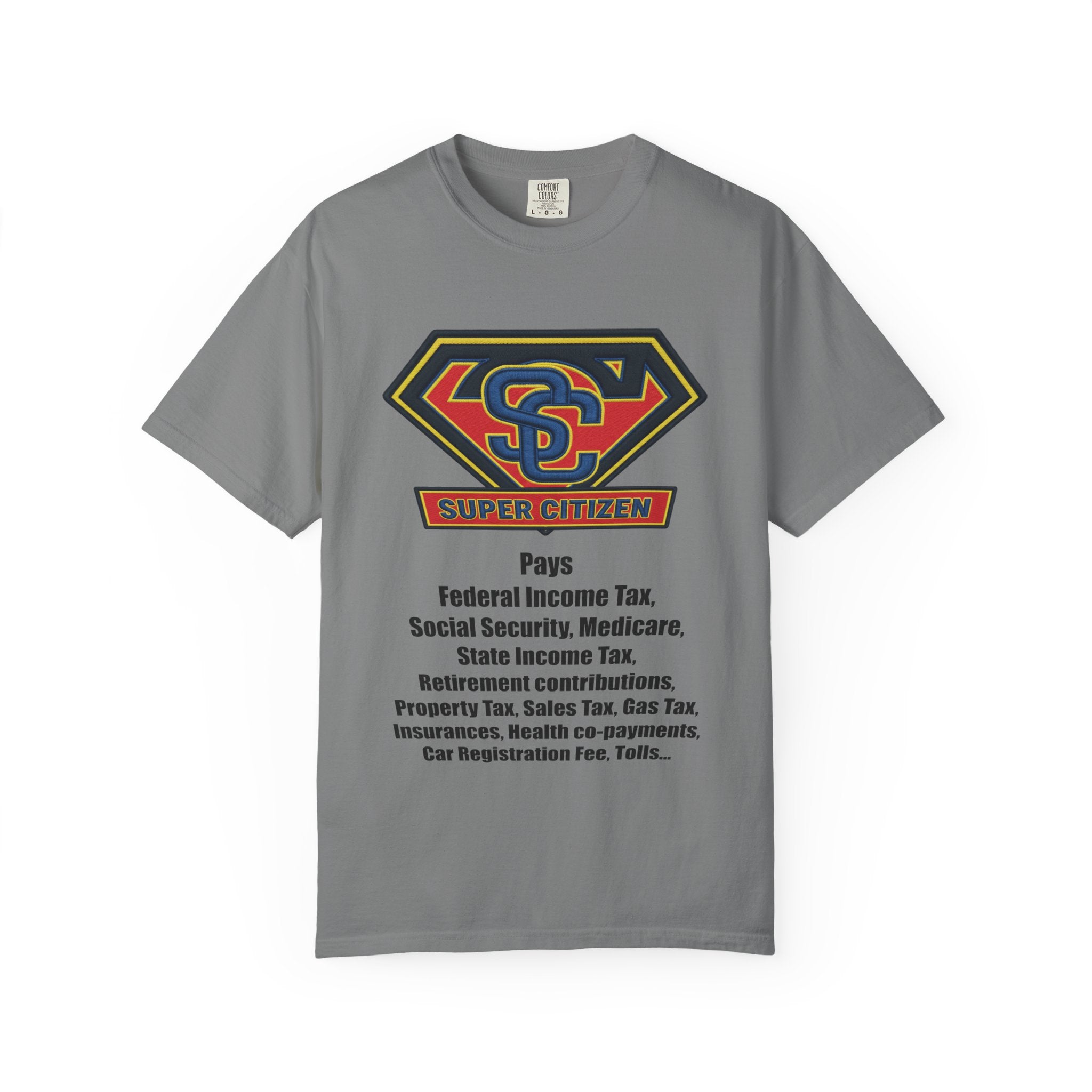 Super Citizen Graphic T-Shirt — "Pays so many taxes" (Black text) - A protest tee for everyday people. Regular citizens pay taxes at every step of life—income, purchases, property—while the burden...