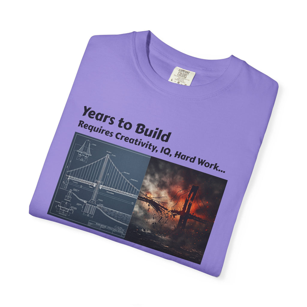 T-Shirt — "Years to Build, Seconds to Destroy" Bridge & Fire Graphic