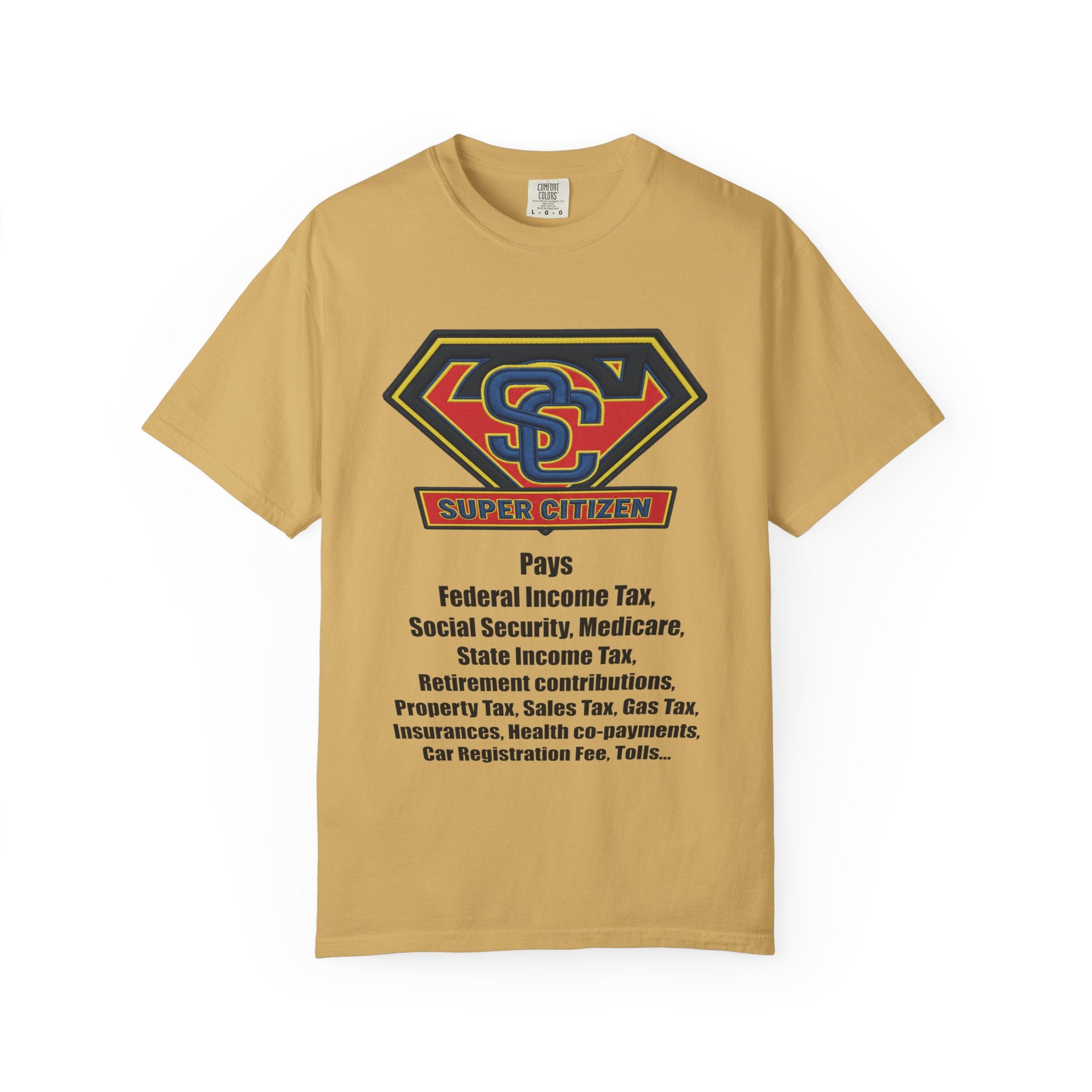 Super Citizen Graphic T-Shirt — "Pays so many taxes" (Black text) - A protest tee for everyday people. Regular citizens pay taxes at every step of life—income, purchases, property—while the burden...