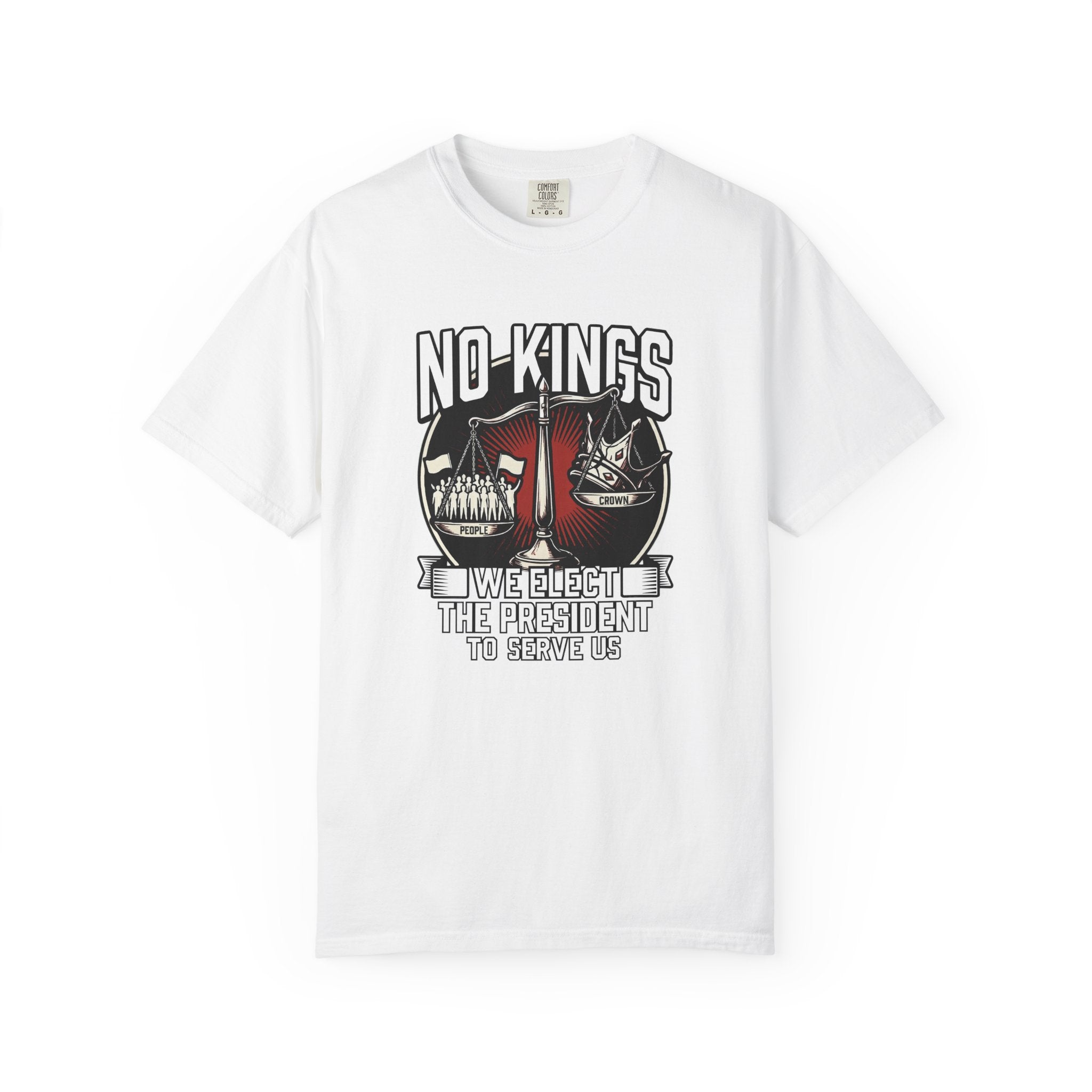 No Kings — We Elect the President to Serve Us — Protest Tee