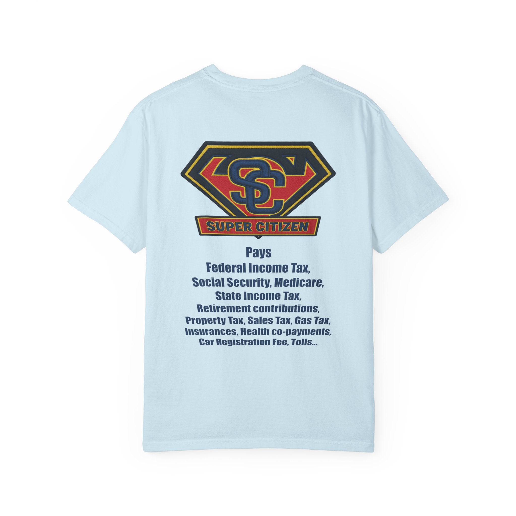 Super Citizen - Printed both sides — "Tax, Tax, Tax" Protest Tee (Blue Text) -  A protest tee for everyday people. Regular citizens pay so many and more taxes than wealthy ones.  Wear it to show your...