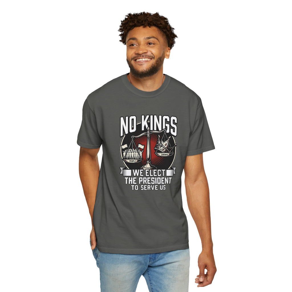 No Kings — We Elect the President to Serve Us — Protest Tee