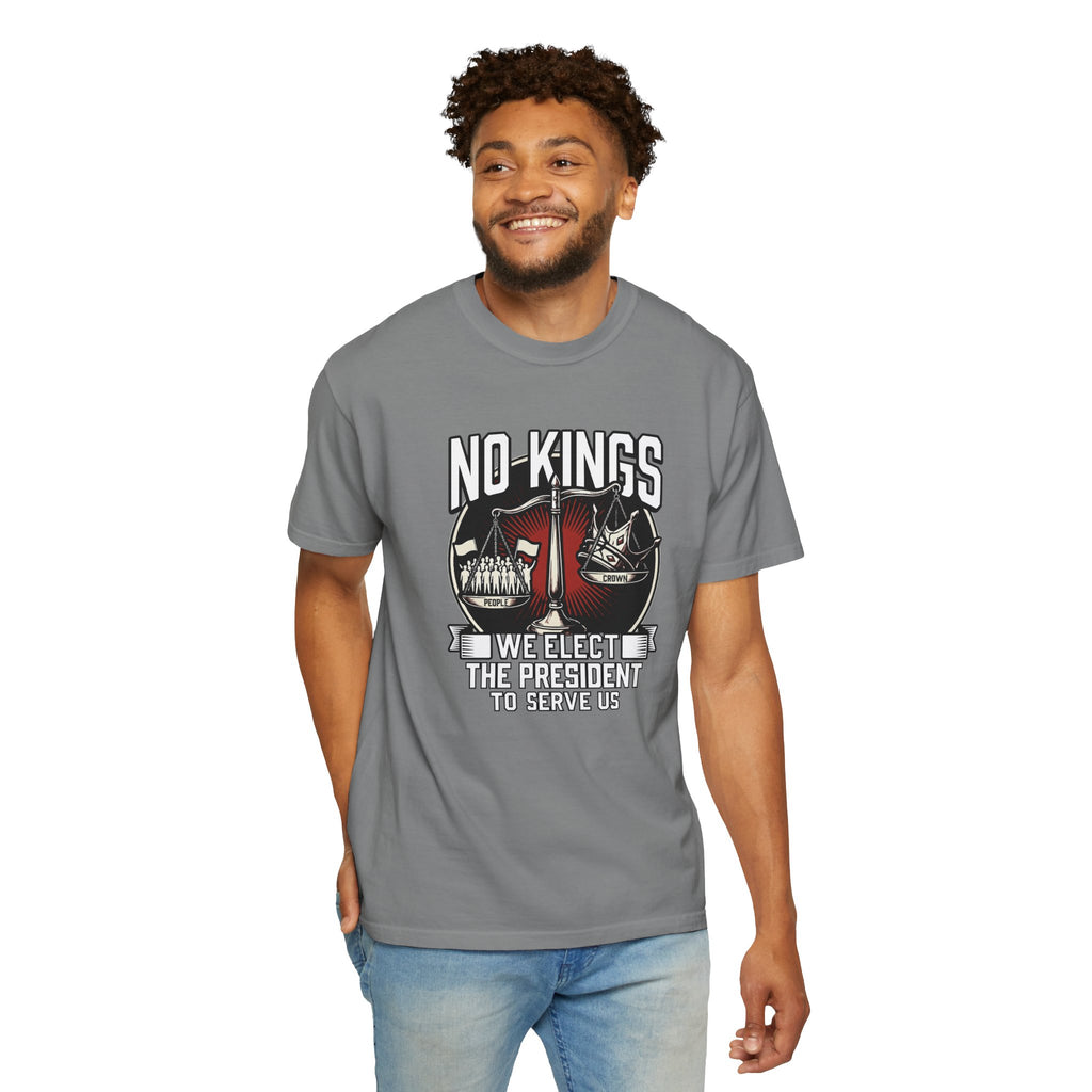 No Kings — We Elect the President to Serve Us — Protest Tee