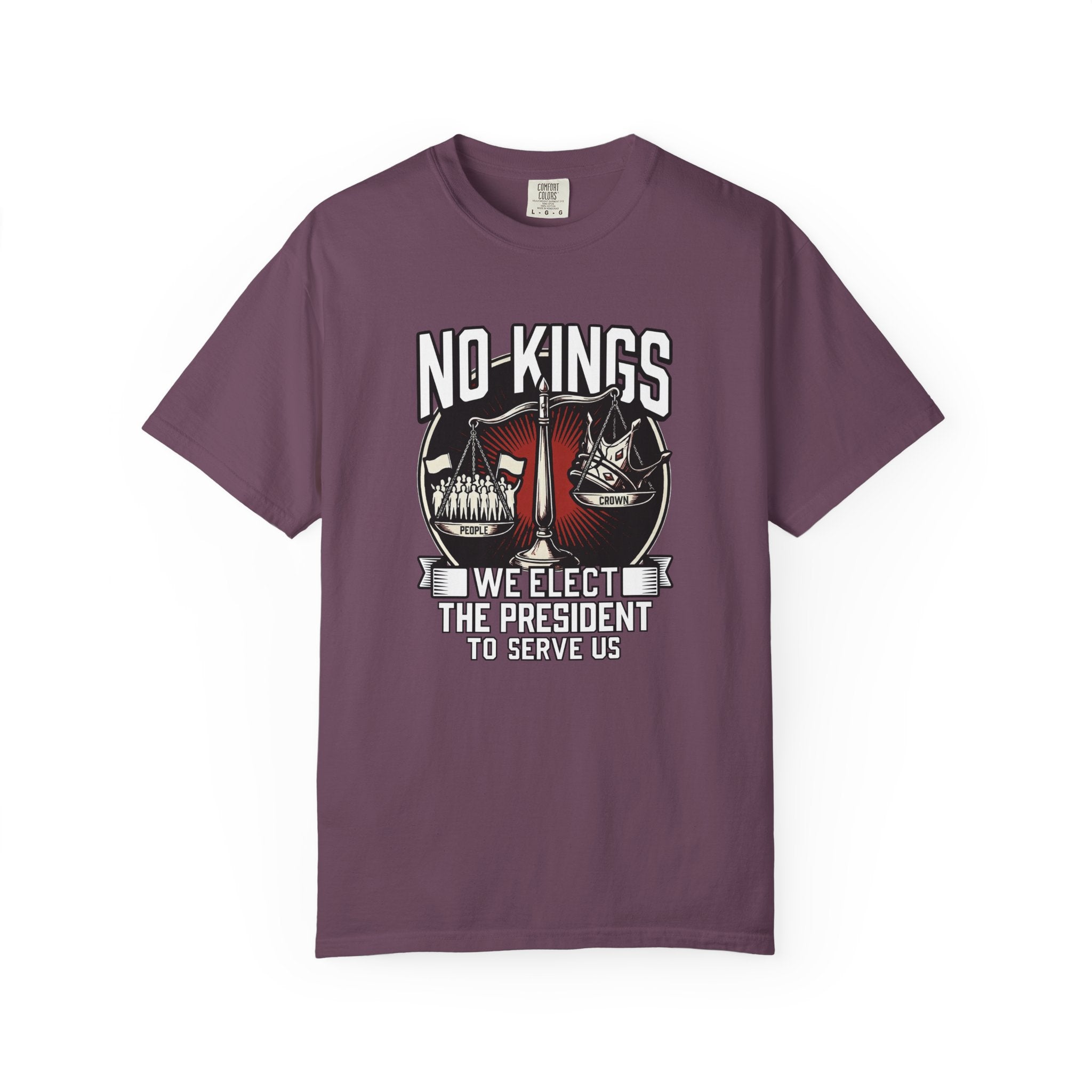 No Kings — We Elect the President to Serve Us — Protest Tee