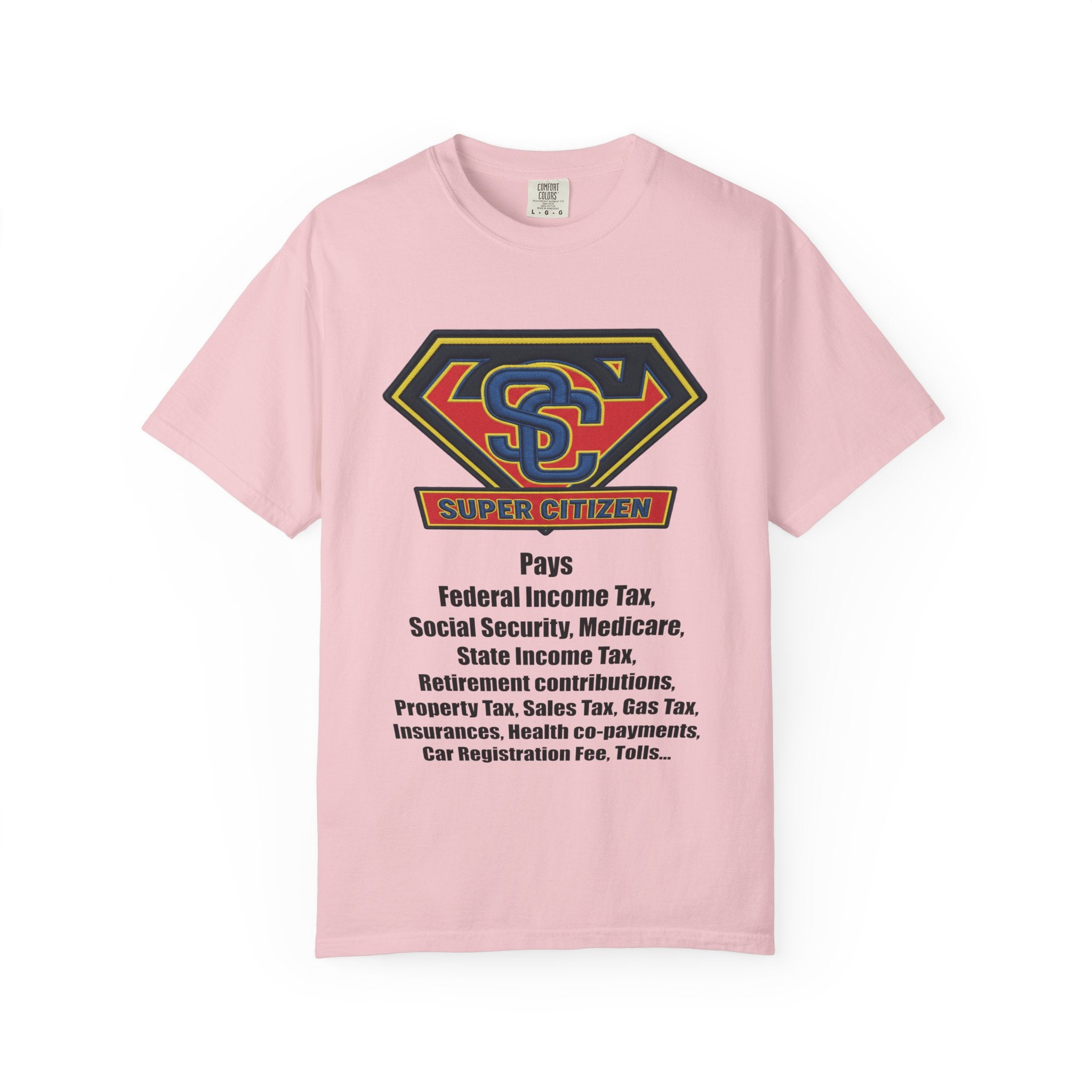 Super Citizen Graphic T-Shirt — "Pays so many taxes" (Black text) - A protest tee for everyday people. Regular citizens pay taxes at every step of life—income, purchases, property—while the burden...