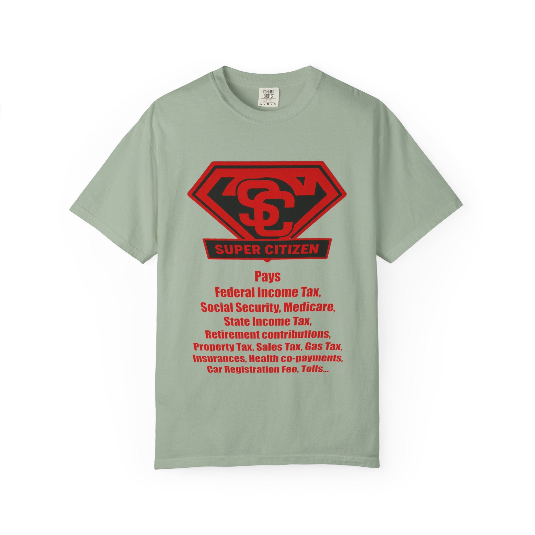 Super Citizen Graphic T-Shirt — "Pays so many taxes" (Special Edition) - A protest tee for everyday people. Regular citizens pay taxes at every step of life—income, purchases, property—while the...