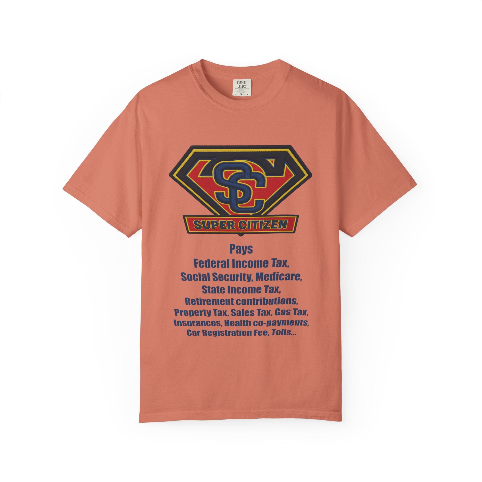 Super Citizen Graphic T-Shirt — "Pays so many taxes" (Blue text) - A protest tee for everyday people. Regular citizens pay taxes at every step of life—income, purchases, property—while the burden...