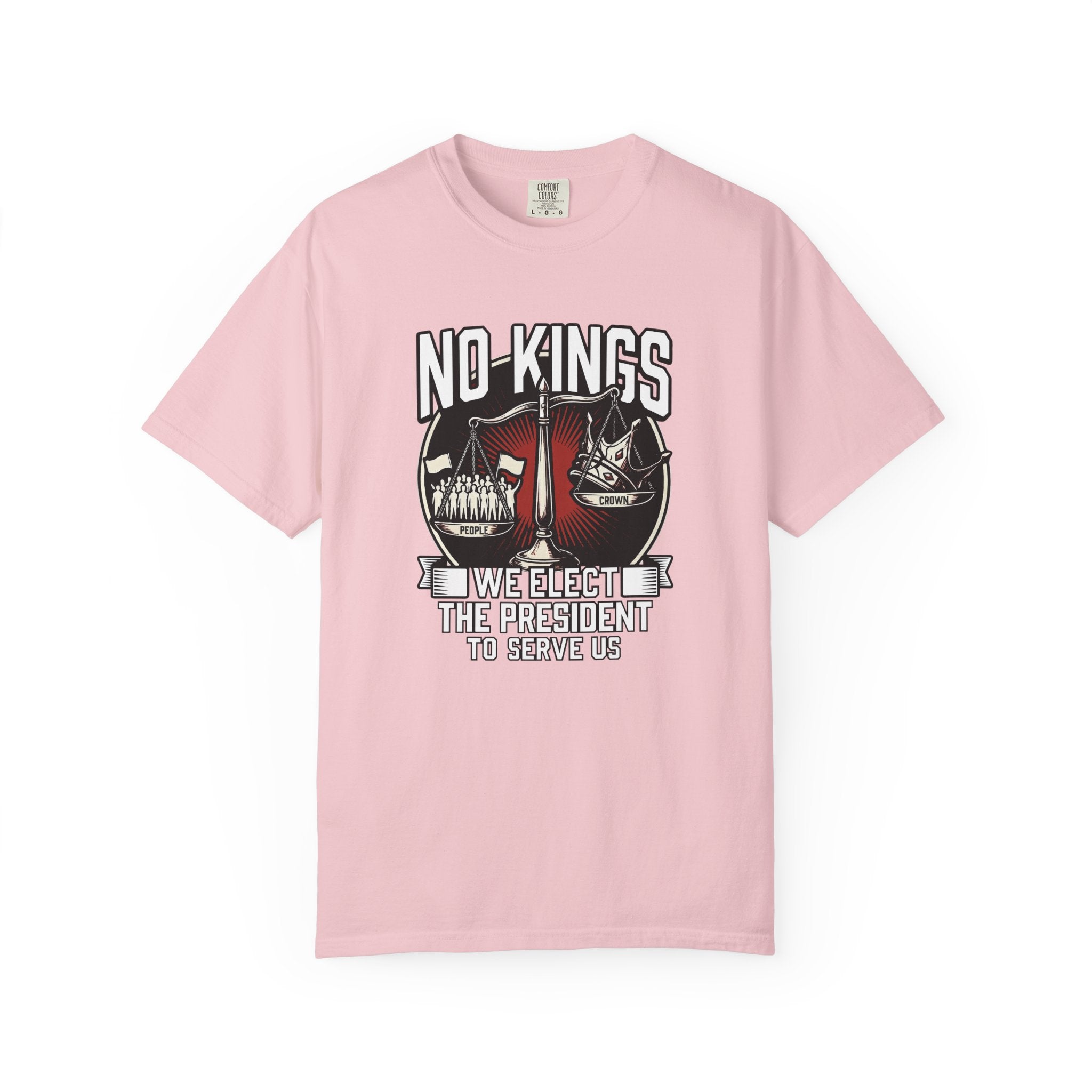 No Kings — We Elect the President to Serve Us — Protest Tee