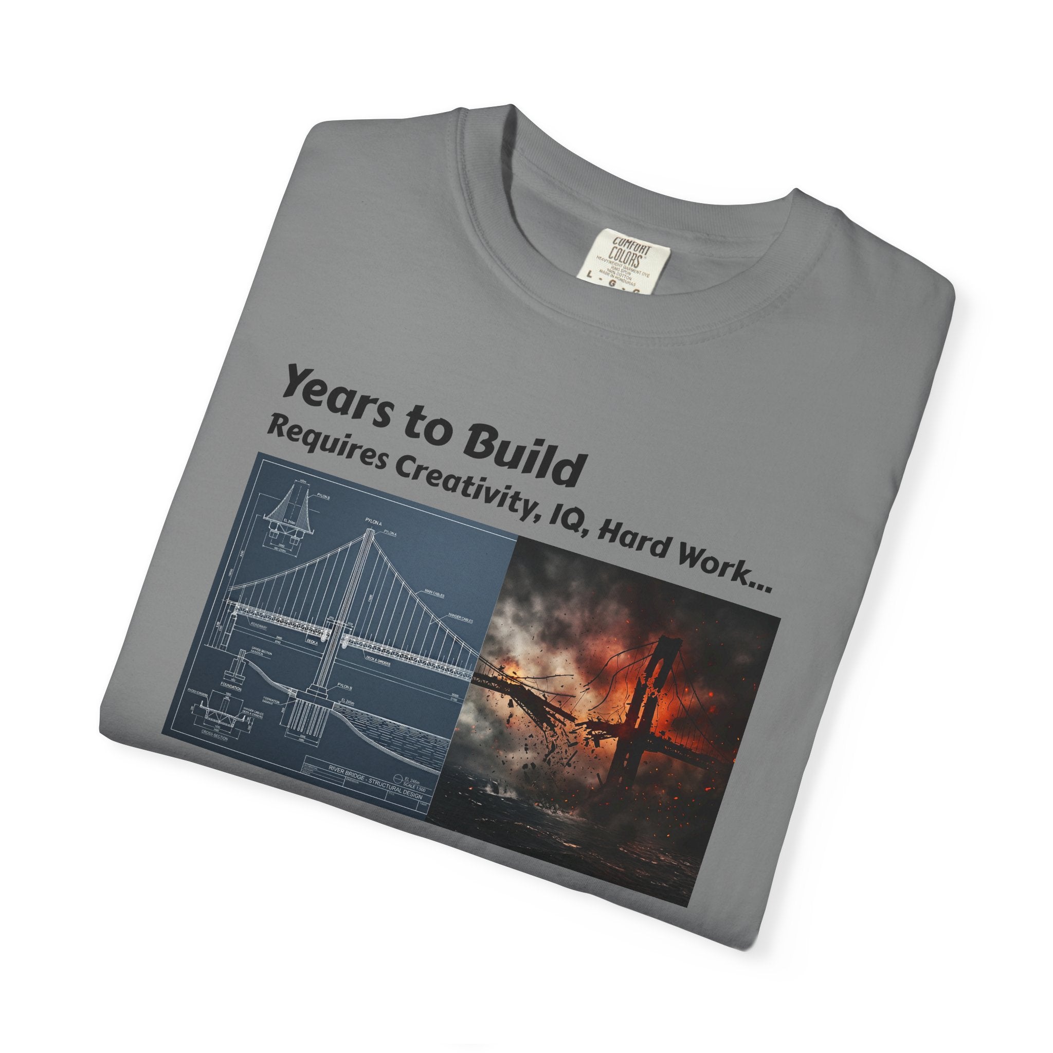 T-Shirt — "Years to Build, Seconds to Destroy" Bridge & Fire Graphic