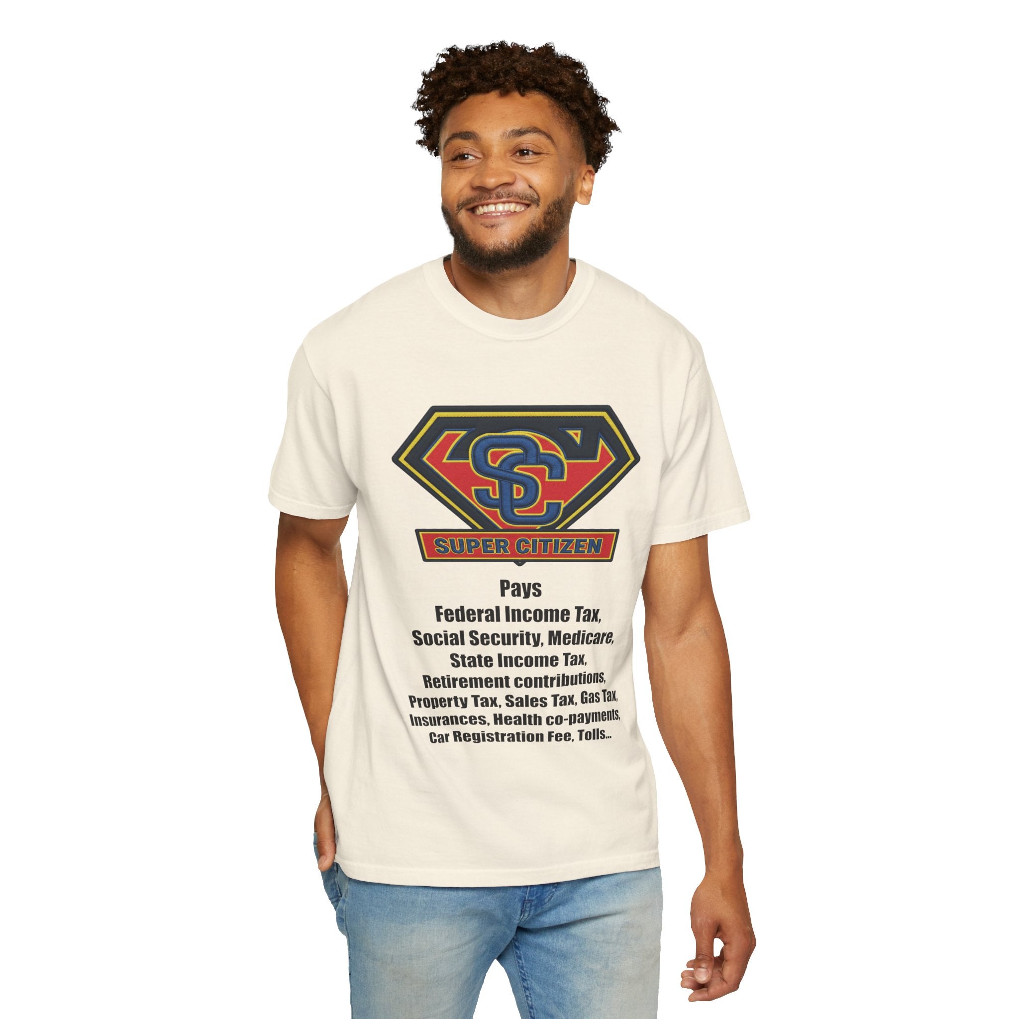 Super Citizen Graphic T-Shirt — "Pays so many taxes" (Black text) - A protest tee for everyday people. Regular citizens pay taxes at every step of life—income, purchases, property—while the burden...