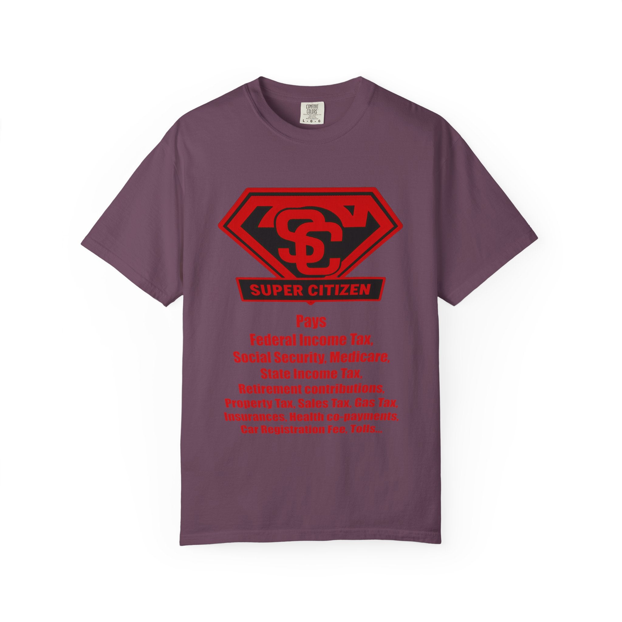 Super Citizen Graphic T-Shirt — "Pays so many taxes" (Special Edition) - A protest tee for everyday people. Regular citizens pay taxes at every step of life—income, purchases, property—while the...