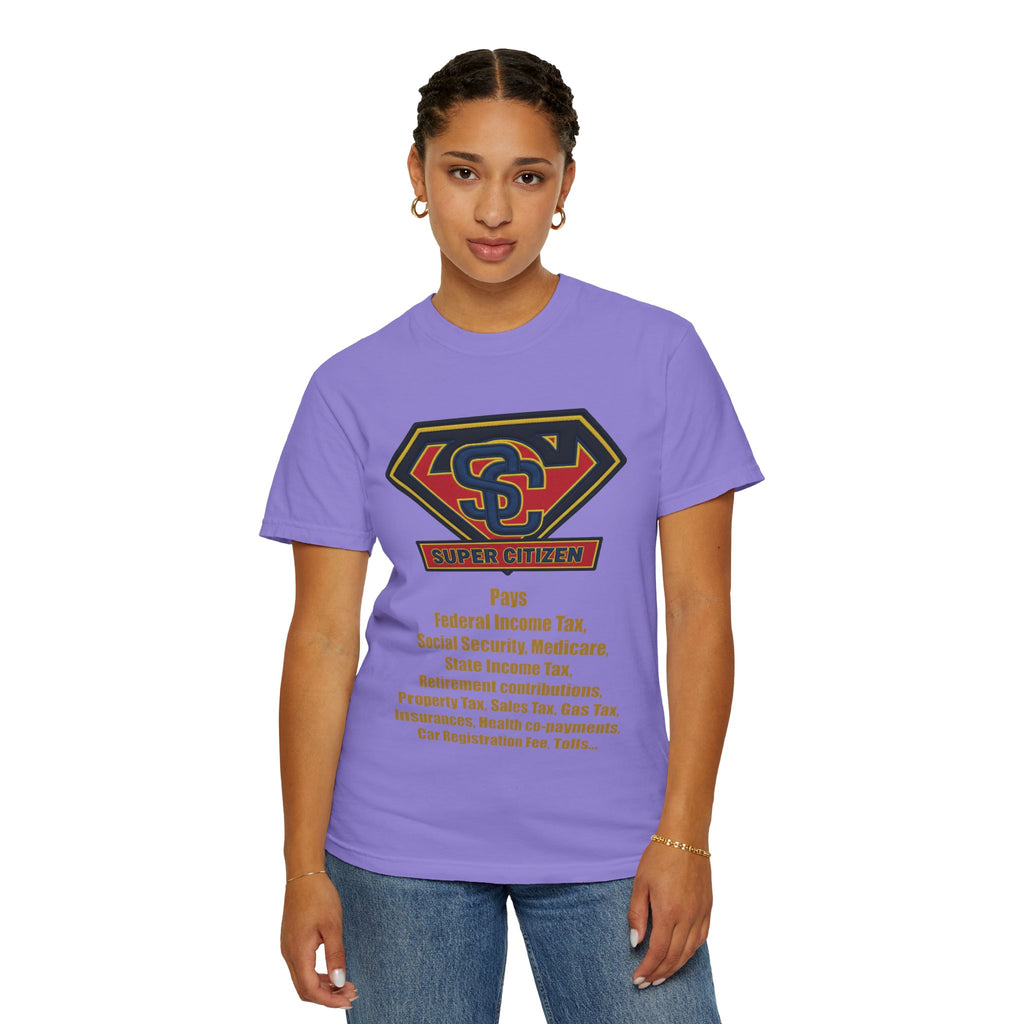 Super Citizen Graphic T-Shirt — "Pays so many taxes" (Yellow text) - A protest tee for everyday people. Regular citizens pay taxes at every step of life—income, purchases, property—while the burden...