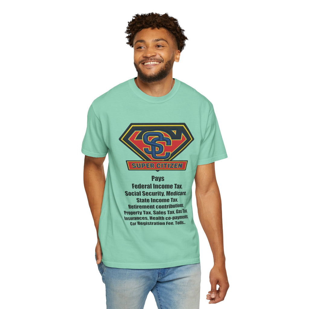 Super Citizen Graphic T-Shirt — "Pays so many taxes" (Black text) - A protest tee for everyday people. Regular citizens pay taxes at every step of life—income, purchases, property—while the burden...