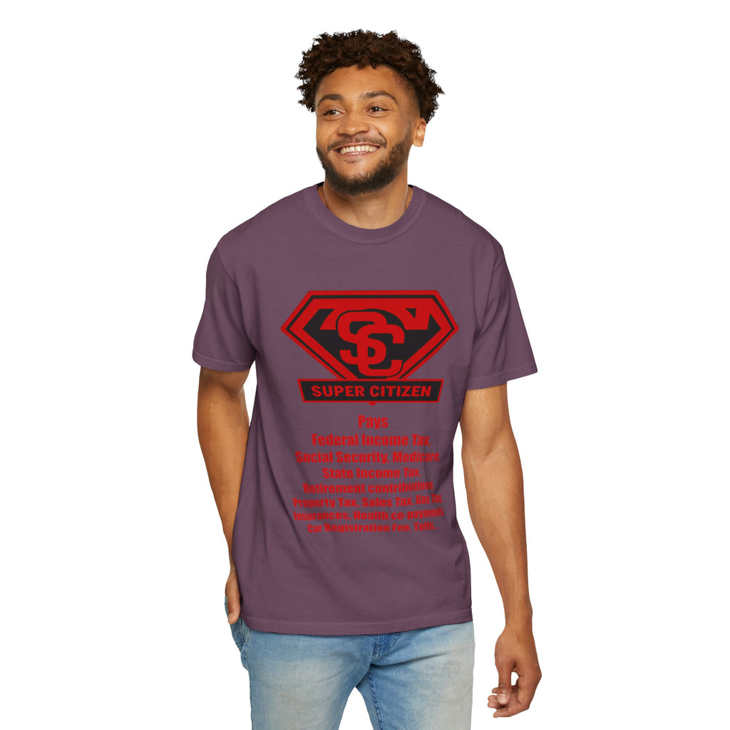 Super Citizen Graphic T-Shirt — "Pays so many taxes" (Special Edition) - A protest tee for everyday people. Regular citizens pay taxes at every step of life—income, purchases, property—while the...