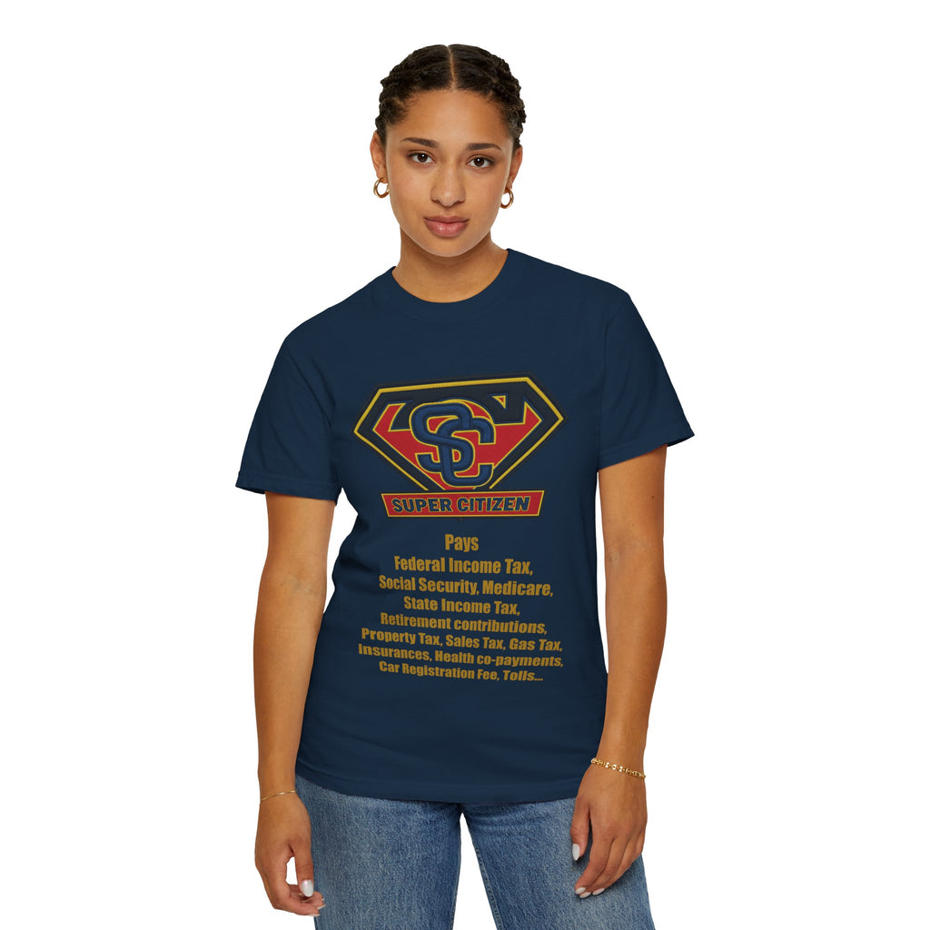 Super Citizen Graphic T-Shirt — "Pays so many taxes" (Yellow text) - A protest tee for everyday people. Regular citizens pay taxes at every step of life—income, purchases, property—while the burden...