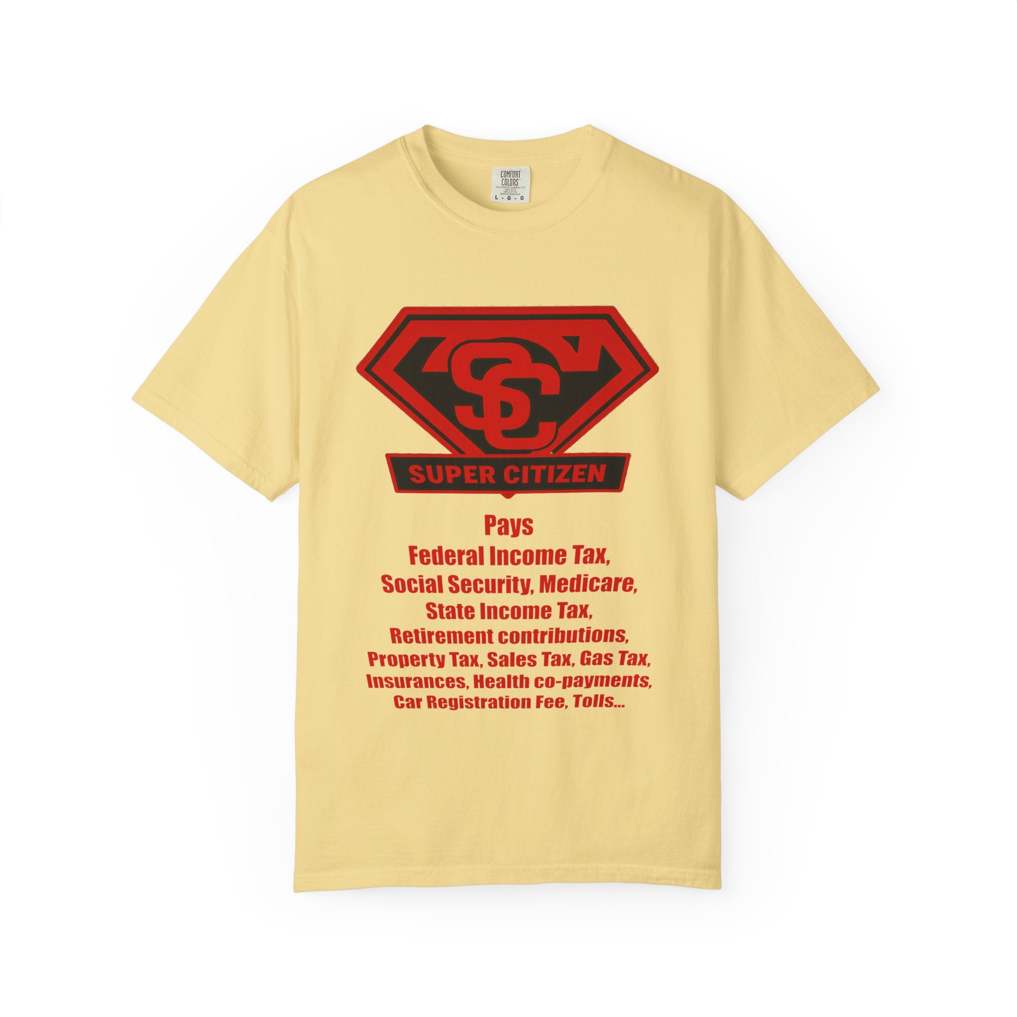 Super Citizen Graphic T-Shirt — "Pays so many taxes" (Special Edition) - A protest tee for everyday people. Regular citizens pay taxes at every step of life—income, purchases, property—while the...