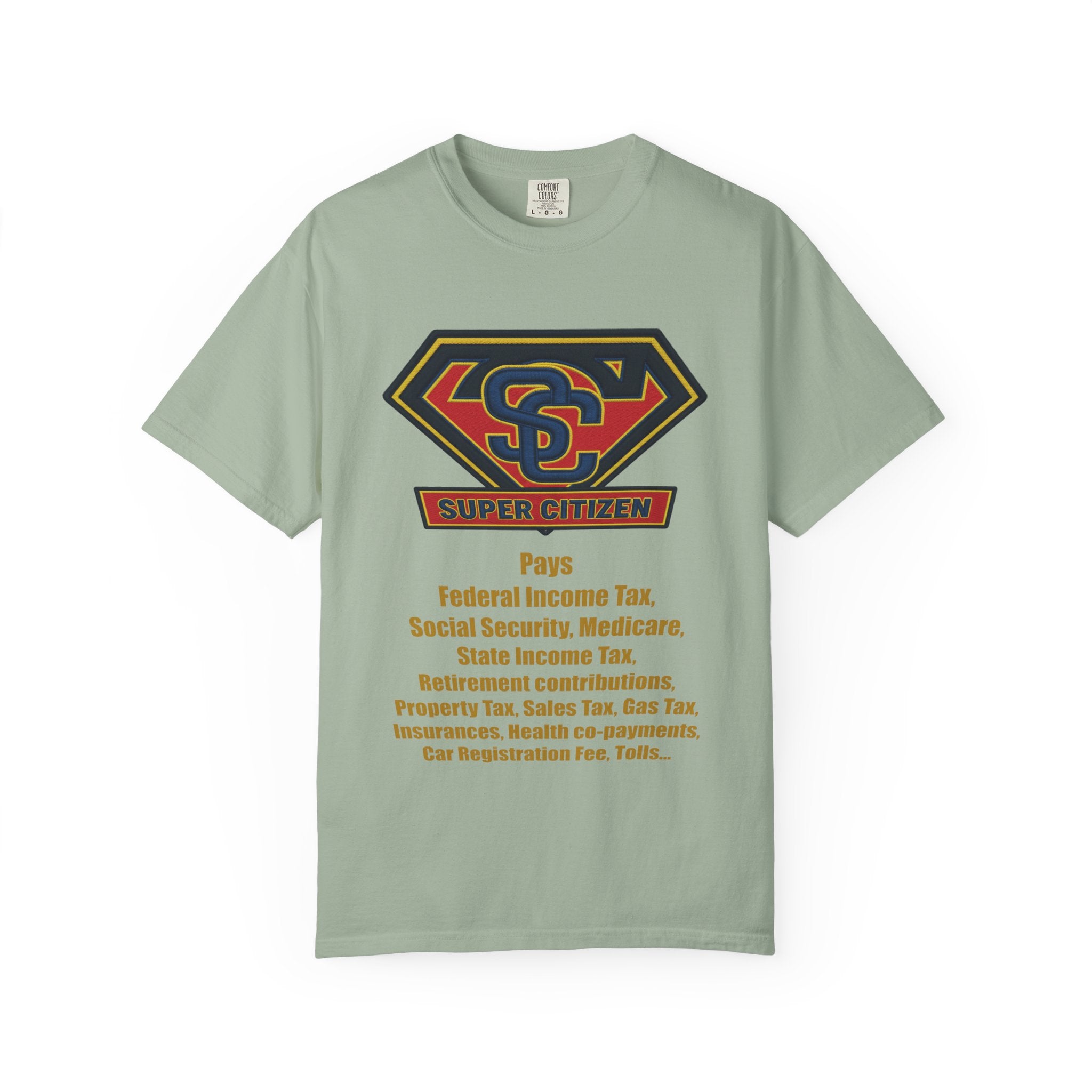Super Citizen Graphic T-Shirt — "Pays so many taxes" (Yellow text) - A protest tee for everyday people. Regular citizens pay taxes at every step of life—income, purchases, property—while the burden...