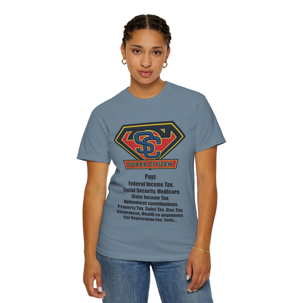 Super Citizen Graphic T-Shirt — "Pays so many taxes" (Black text) - A protest tee for everyday people. Regular citizens pay taxes at every step of life—income, purchases, property—while the burden...