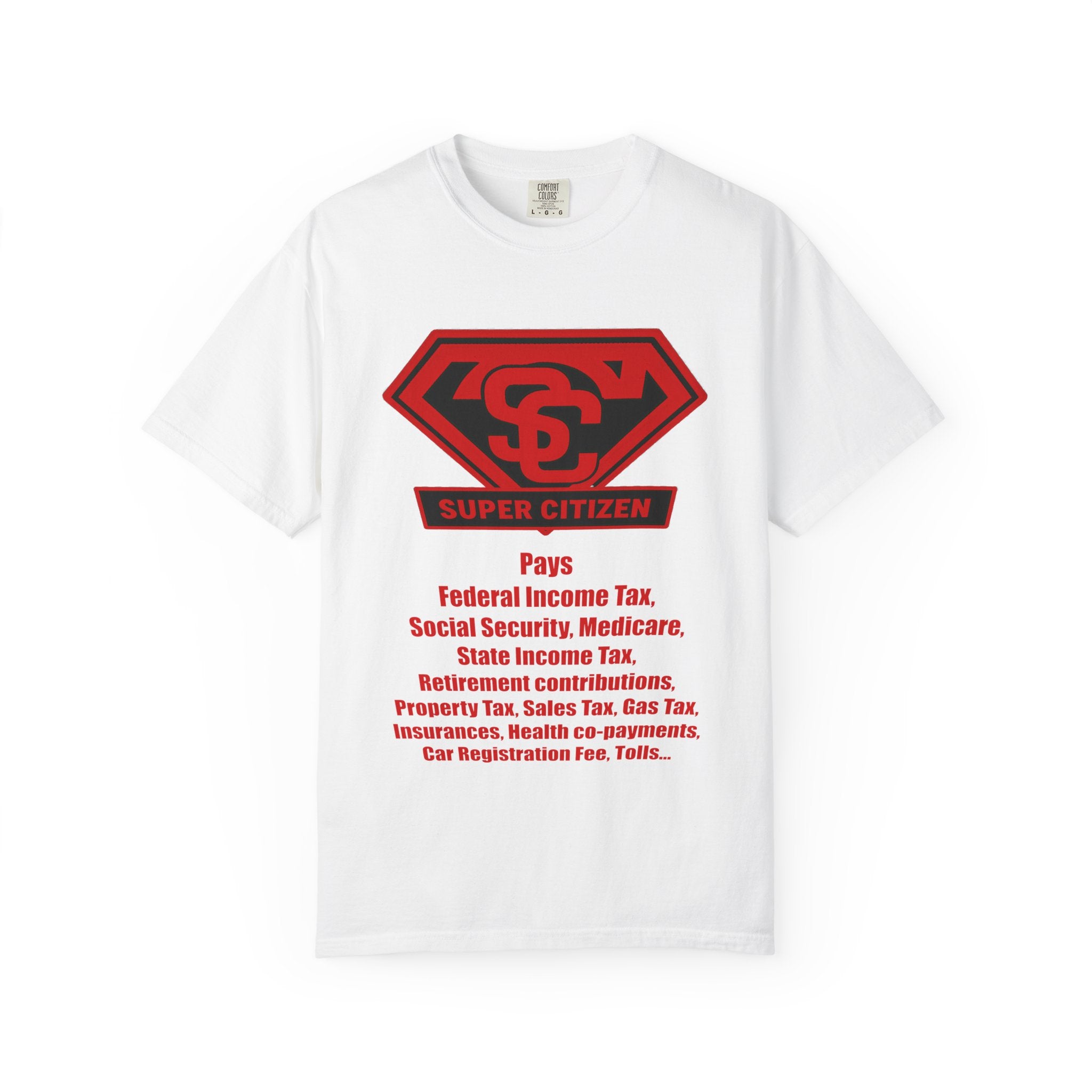 Super Citizen Graphic T-Shirt — "Pays so many taxes" (Special Edition) - A protest tee for everyday people. Regular citizens pay taxes at every step of life—income, purchases, property—while the...